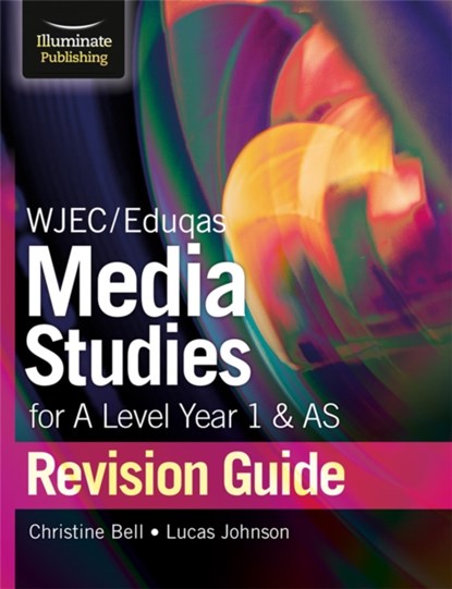 WJEC/Eduqas Media Studies for A Level AS and Year 1 Revision Guide, Christine Bell ; Lucas Johnson - Paperback - 9781911208877