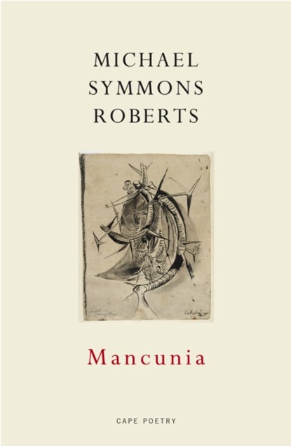 Mancunia, Michael Symmons Roberts - Paperback - 9781911214298