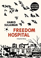 Freedom hospital: a syrian story | Hamid Sulaiman ; Francesca Barrie | 