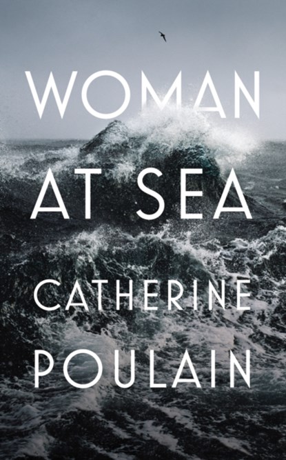 Woman at Sea, Catherine Poulain - Gebonden - 9781911214588