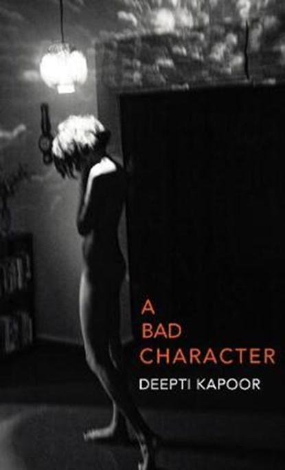 A Bad Character, Deepti Kapoor - Paperback - 9781911214922