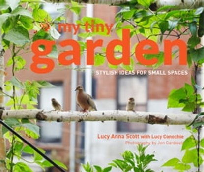 My Tiny Garden, Lucy Scott ; Jon Cardwell - Ebook - 9781911216025