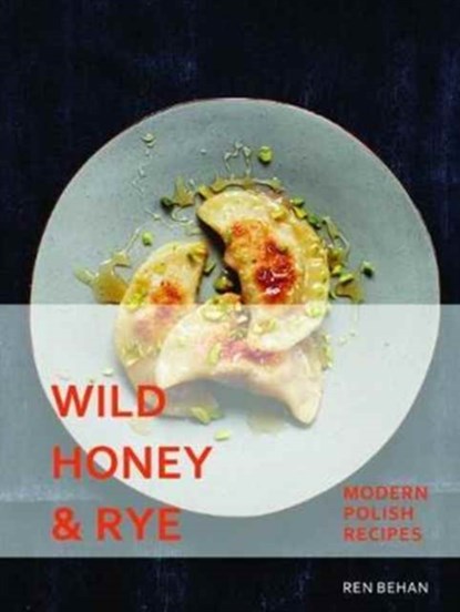 Wild Honey and Rye, Ren Behan - Gebonden Gebonden - 9781911216216