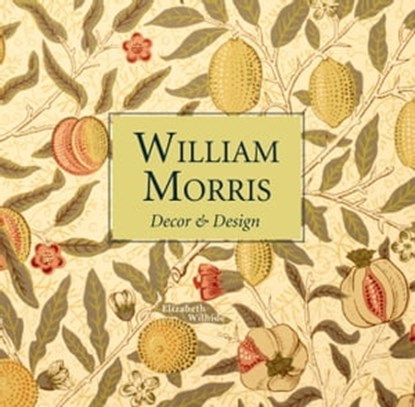 William Morris Decor & Design (mini), Elizabeth Wilhide - Ebook - 9781911216513