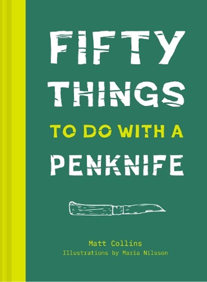Fifty Things to Do with a Penknife, Matt Collins - Gebonden Gebonden - 9781911216865