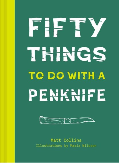 Fifty Things to Do with a Penknife, Matt Collins - Gebonden - 9781911216865