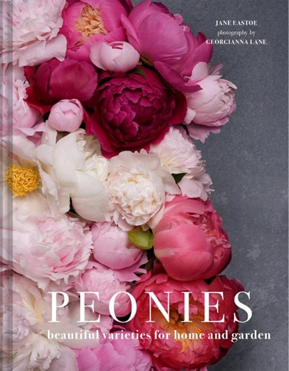 Peonies, Jane Eastoe ; Georgianna Lane - Gebonden Gebonden - 9781911216902