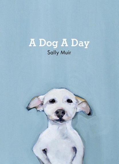 A Dog A Day, Sally Muir - Gebonden - 9781911216919