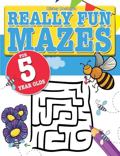 Really Fun Mazes For 5 Year Olds, Mickey MacIntyre - Paperback - 9781911219309