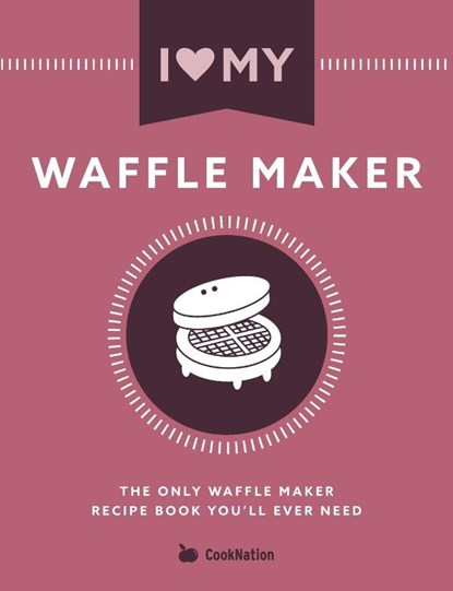 I Love My Waffle Maker, Cooknation - Paperback - 9781911219941