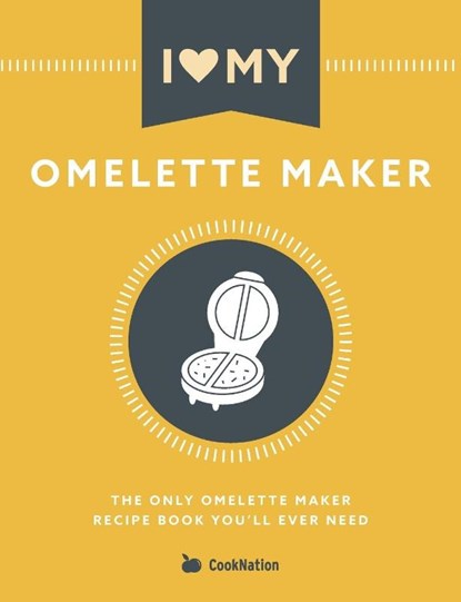 I Love My Omelette Maker, Cooknation - Paperback - 9781911219972