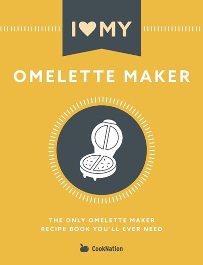 I Love My Omelette Maker, Cooknation - Paperback - 9781911219972