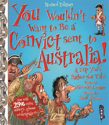 You Wouldn't Want To Be A Convict Sent To Australia, Meredith Costain - Paperback - 9781911242444