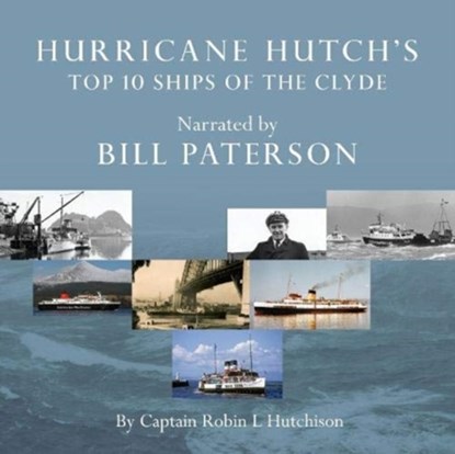 Hurricane Hutch's Top 10 Ships of the Clyde, Captain Robin L Hutchison - AVM - 9781911254355