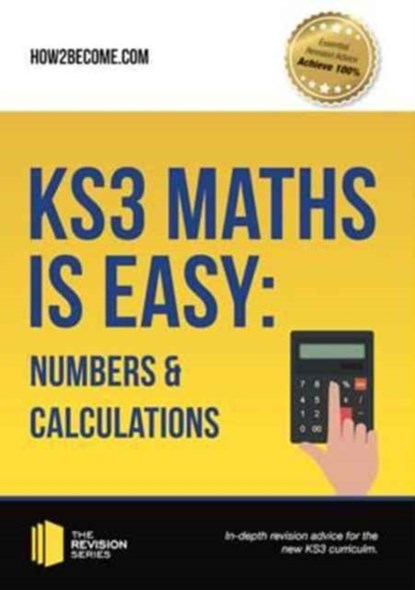 KS3 Maths is Easy: Numbers & Calculations. Complete Guidance for the New KS3 Curriculum, How2Become - Paperback - 9781911259268