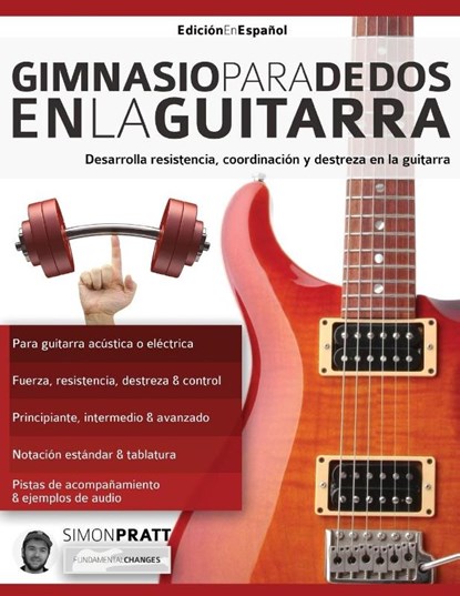 Gimnasio para dedos en la guitarra, Simon Pratt ; Joseph Alexander - Paperback - 9781911267591