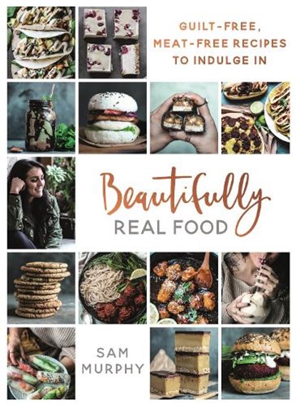 Beautifully Real Food, Sam Murphy - Gebonden - 9781911274285