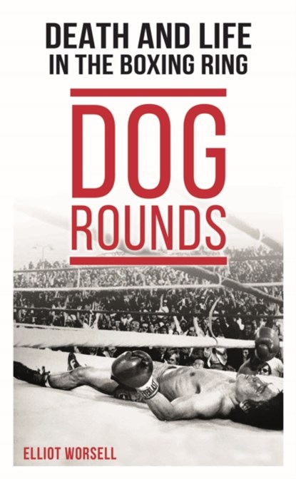 Dog Rounds, Elliot Worsell - Gebonden - 9781911274797