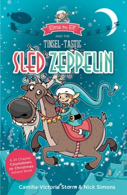 Elma the Elf and the Tinsel-Tastic Sled Zeppelin, Nick Simons ; Camilla Victoria Storm - Paperback - 9781911279310