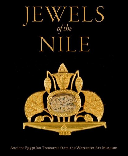 Jewels of the Nile: Ancient Egyptian Treasures from the Worcester Art Museum, Peter Lacovara ; Yvonne J Markowitz - Gebonden - 9781911282792