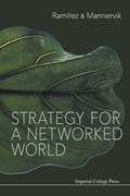 Strategy For A Networked World | Rafael (univ Of Oxford, Uk) Ramirez ; Ulf (univ Of Oxford, Uk & Sweden) Mannervik Normannpartners | 
