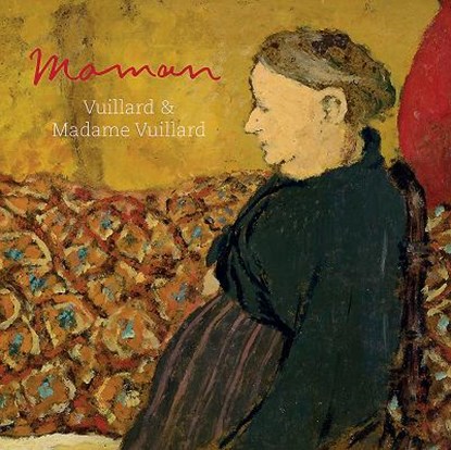 Maman: Vuillard and Madame Vuillard, Francesca Berry ; Mathias Chivot - Paperback - 9781911300465