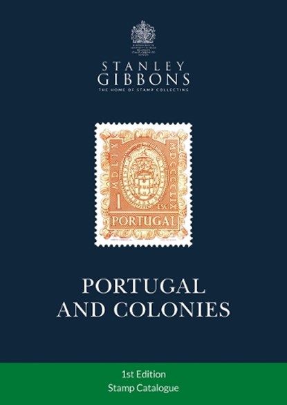 Portugal & Colonies Stamp Catalogue 1st Edition, Stanley Gibbons - Paperback - 9781911304937