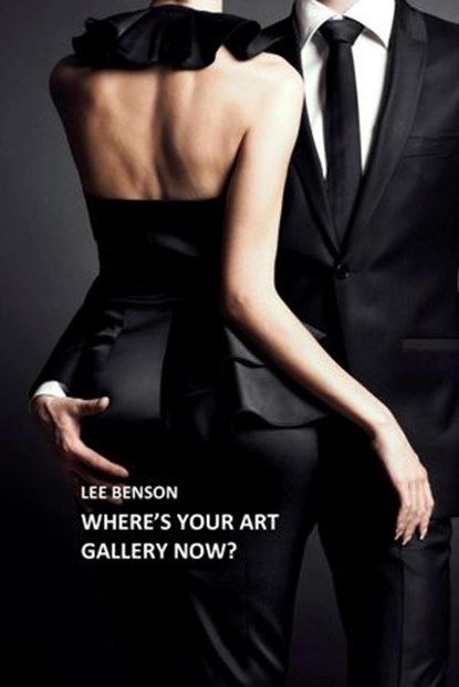 Where's Your Art Gallery Now?, Lee Benson - Ebook - 9781911310938