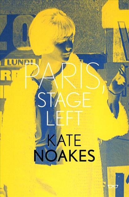 Paris, Stage Left, Kate Noakes - Paperback - 9781911335429