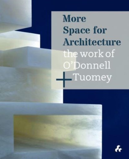 More Space for Architecture: The Work of O'Donnell + Tuomey, Sheila O'Donnell ; John Tuomey - Gebonden - 9781911339458