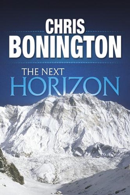 The Next Horizon, Sir Chris Bonington - Paperback - 9781911342175