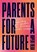Parents for a Future, Rupert Read - Paperback - 9781911343370