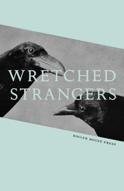 Wretched Strangers, Agnes Lehoczky ; J. T. Welsch - Paperback - 9781911343387
