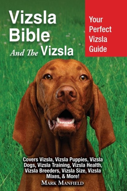 Vizsla Bible And the Vizsla, Mark Manfield - Paperback - 9781911355618