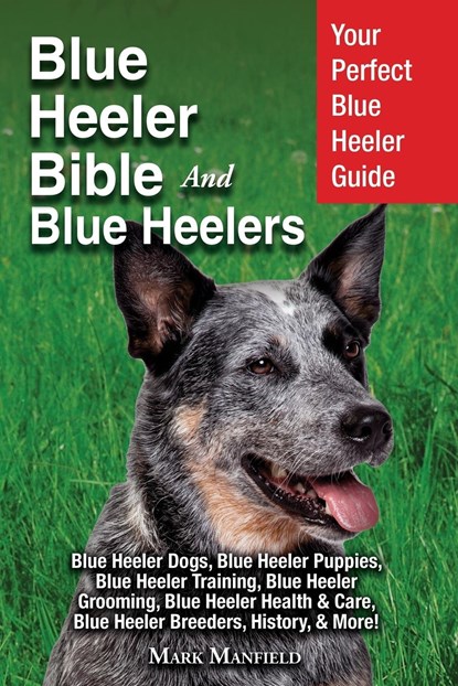 Blue Heeler Bible And Blue Heelers, Mark Manfield - Paperback - 9781911355946