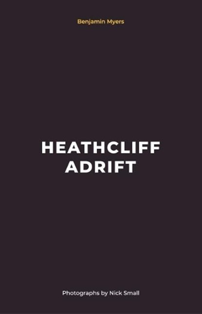 Heathcliff Adrift, MYERS,  Benjamin - Paperback - 9781911356080