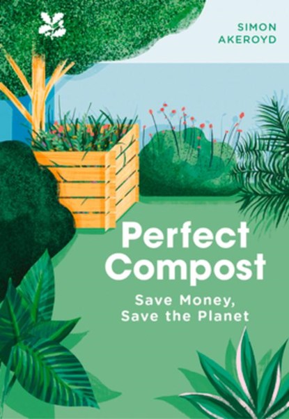 Perfect Compost, Simon Akeroyd ; National Trust Books - Gebonden - 9781911358947