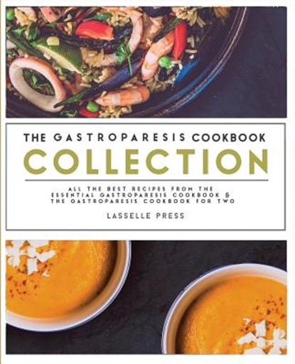 Gastroparesis Cookbook Collection: All The Best The Recipes From The Essential Gastroparesis Cookbook and The Gastroparesis Cookbook For Two, Lasselle Press - Paperback - 9781911364931