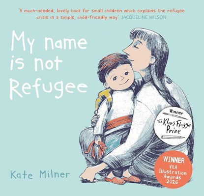 My Name is Not Refugee, Kate Milner - Paperback - 9781911370062