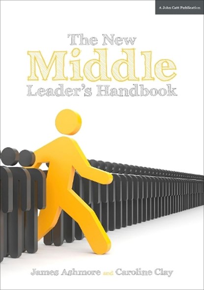 The New Middle Leader's Handbook, Caroline Clay ; James Ashmore - Paperback - 9781911382034