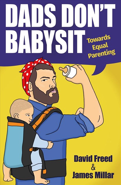 Dads Don't Babysit, David Freed ; James Millar - Paperback - 9781911383161
