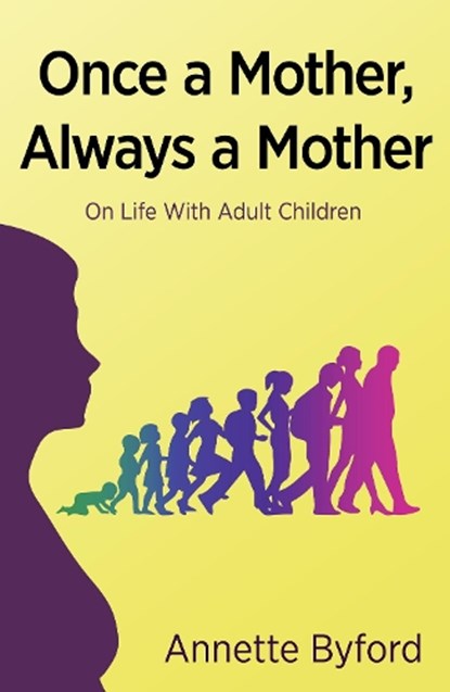 Once a Mother, Always a Mother, Annette Byford - Paperback - 9781911383697