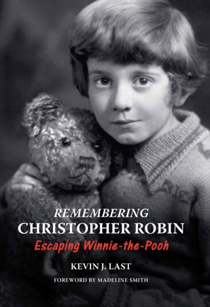Remembering Christopher Robin, Kevin J. Last - Gebonden - 9781911397649