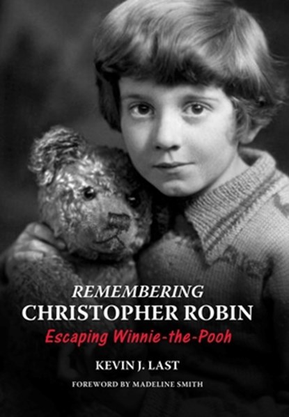Remembering Christopher Robin, Kevin J. Last - Gebonden - 9781911397649