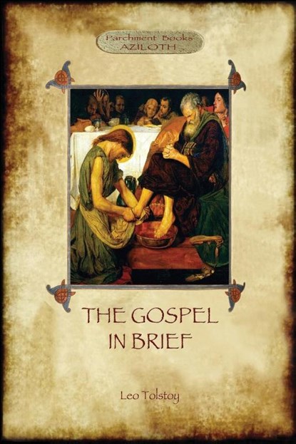 The Gospel in Brief - Tolstoy's Life of Christ (Aziloth Books), Leo Tolstoy ; Aylmer Maude - Paperback - 9781911405115