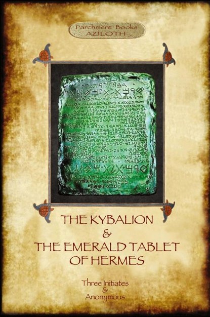 The Kybalion & The Emerald Tablet of Hermes, The Three Initiates - Paperback - 9781911405269