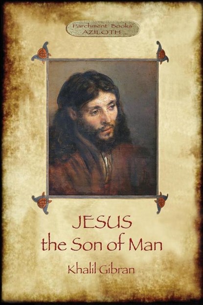 Jesus the Son of Man, Khalil Gibran - Paperback - 9781911405405