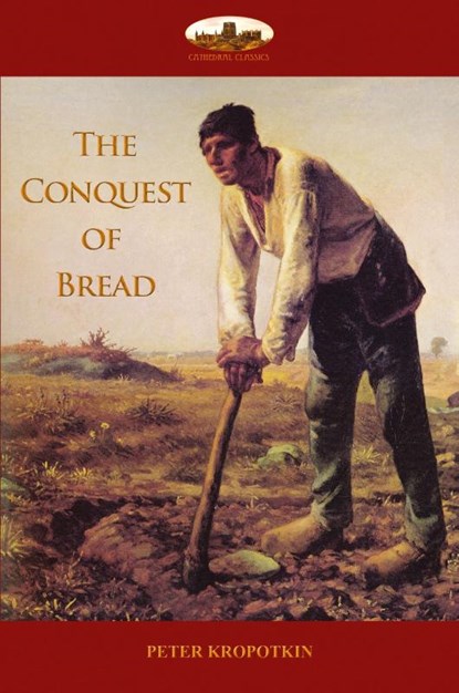 The Conquest of Bread, Peter Kropotkin - Paperback - 9781911405429