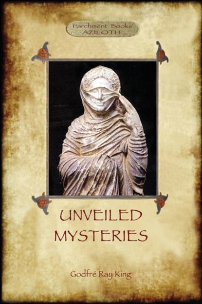 Unveiled Mysteries, Godfre Ray King - Paperback - 9781911405481