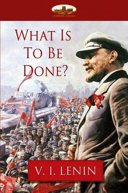 What Is to Be Done?, Vladimir Ilich Lenin - Paperback - 9781911405535